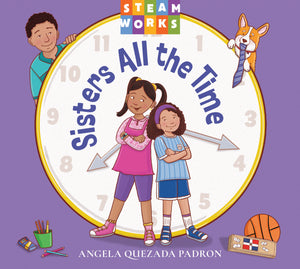 Book cover of 'Sisters All the Time' by Angela Quezada Padron featuring two children and a dog around a clock.